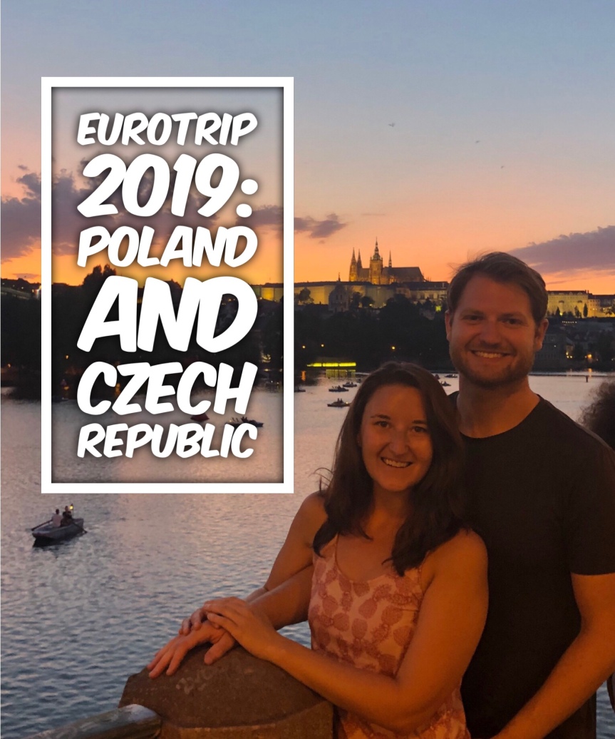 EuroTrip 2019: Poland & Czech Republic!