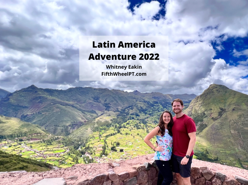 Latin America Adventure 2022 (Trip Recap)